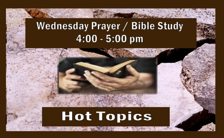 123_WednesdyHotTopicsBibleStudy An informational image with a dark brown textured background like broken stone. At the top, a brown text box reads "Wednesday Prayer / Bible Study 4:00 - 5:00 pm." In the center is a smaller photo of hands holding an open book, likely a Bible. At the bottom, another brown box contains the white text "Hot Topics."